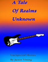 Tale of Realms Unknown - Unexpected Heroes -  Justin Vining
