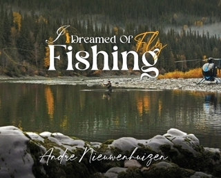 I Dreamed of Fly Fishing