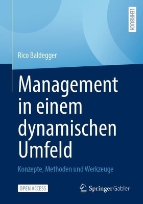Management in einem dynamischen Umfeld - Rico Baldegger