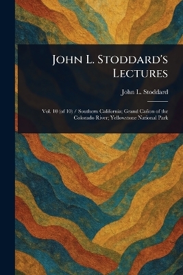 John L. Stoddard's Lectures - John L (John Lawson) Stoddard