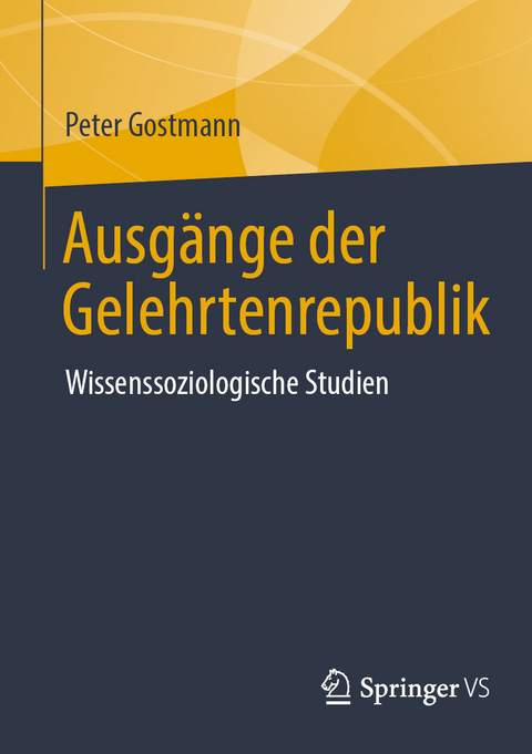 Ausg&auml;nge der Gelehrtenrepublik - Peter Gostmann