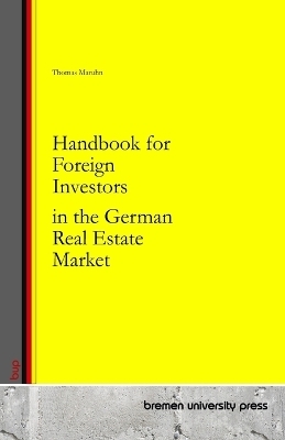 Handbook for Foreign Investors in the German Real Estate Market - Thomas Maruhn