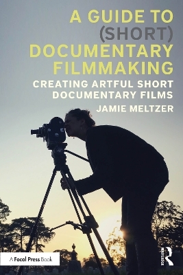 A Guide to (Short) Documentary Filmmaking - Jamie Meltzer