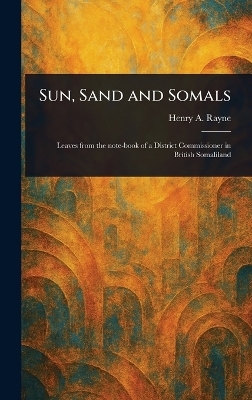 Sun, Sand and Somals - Henry A Rayne