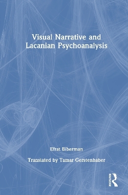 Visual Narrative and Lacanian Psychoanalysis - Efrat Biberman