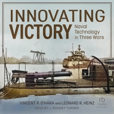 Innovating Victory - Vincent P O'Hara, Leonard R Heinz