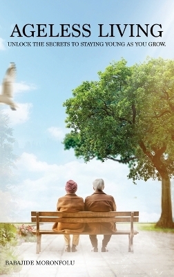 Ageless Living - Babajide Moronfolu