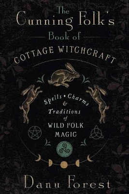 The Cunning Folk's Book of Cottage Witchcraft