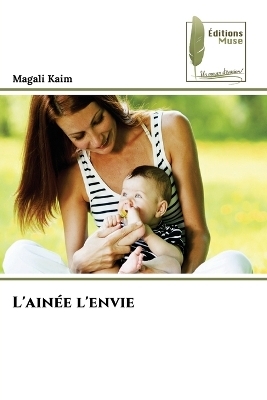 L'ain&eacute;e l'envie - Magali Kaim