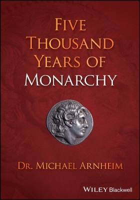 Five Thousand Years of Monarchy - Michael Arnheim
