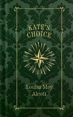 Kate's Choice - Louisa May Alcott