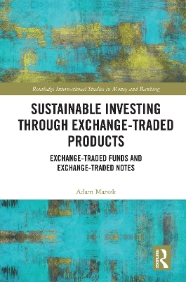 Sustainable Investing Through Exchange-Traded Products - Adam Marszk
