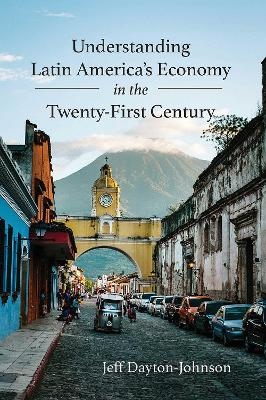 Understanding Latin America's Economy in the Twenty-First Century - Jeff Dayton-Johnson