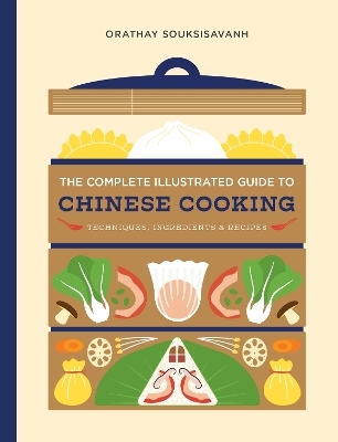 The Complete Illustrated Guide to Chinese Cooking - Orathay Souksisavanh