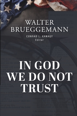 In God We Do Not Trust - Walter Brueggemann