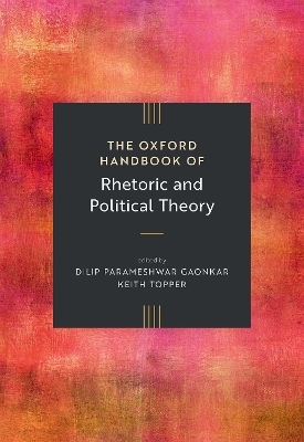 The Oxford Handbook of Rhetoric and Political Theory - 