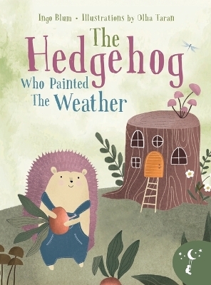 The Hedgehog Who Painted the Weather - Ingo Blum