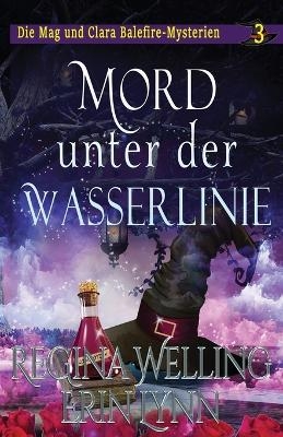Mord unter der Wasserlinie - Regina Welling, Erin Lynn