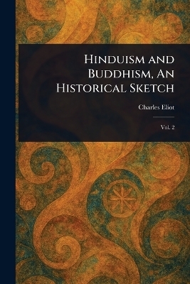 Hinduism and Buddhism, An Historical Sketch