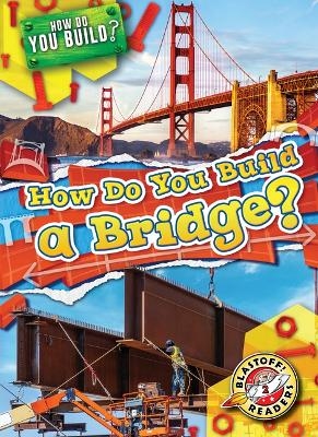 How Do You Build a Bridge?