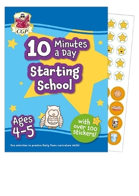 New 10 Minutes a Day Starting School for Ages 4-5 (with over 100 stickers) -  CGP Books
