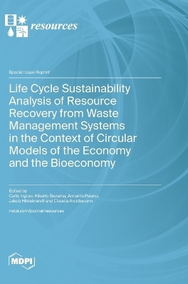 Life Cycle Sustainability Analysis of Resource Recovery from Waste Management Systems in the Context of Circular Models of the Economy and the Bioeconomy