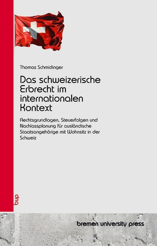 Das schweizerische Erbrecht im internationalen Kontext