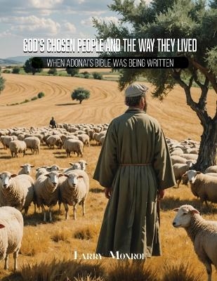 God's Chosen People and the Way They Lived - Larry Monroe
