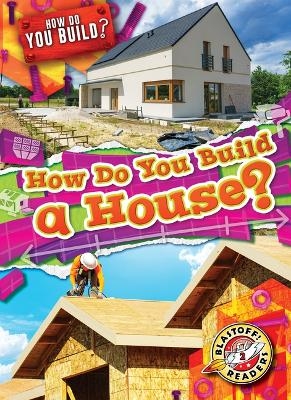 How Do You Build a House?