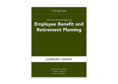 The Tools & Techniques of Employee Benefit and Retirement Planning, 17th Edition - Stephan Leimberg, Joseph F Stenken, John J McFadden