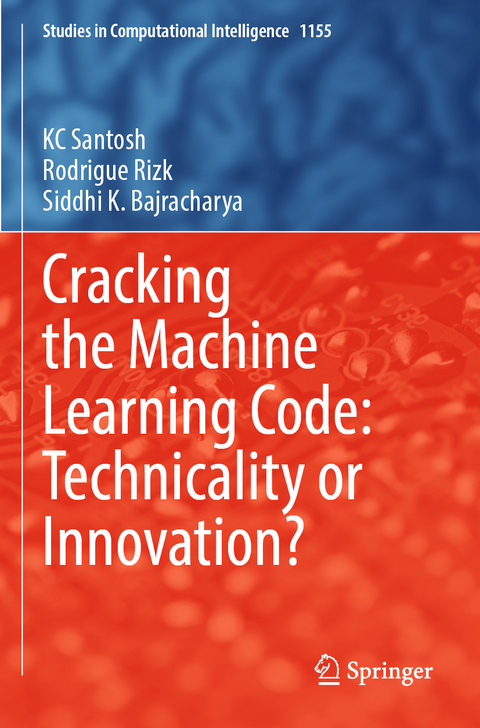 Cracking the Machine Learning Code: Technicality or Innovation? - KC Santosh, Rodrigue Rizk, Siddhi K. Bajracharya