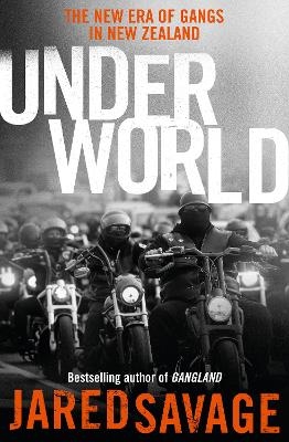 Underworld: from the bestselling author of GANGLAND and GANGSTER'S PARADISE - Jared Savage