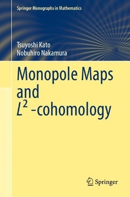Monopole Maps and L² -cohomology - Tsuyoshi Kato, Nobuhiro Nakamura