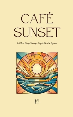 Caf&eacute; Sunset And Other Bilingual Norwegian-English Stories for Beginners - Pomme Bilingual