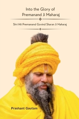 Into The Glory Of Premanand ji Maharaj -  Prashant Gautam