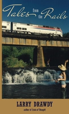 Tales from the Rails - Larry Drawdy