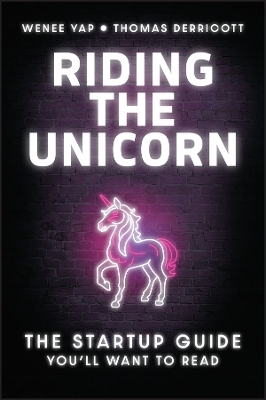 Riding the Unicorn - Wenee Yap, Thomas Derricott