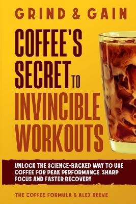 Grind & Gain - The Coffee Formula, Alex Reeve