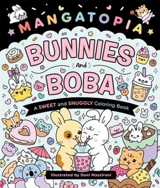 Mangatopia: Bunnies and Boba:  A Sweet and Snuggly Coloring Book