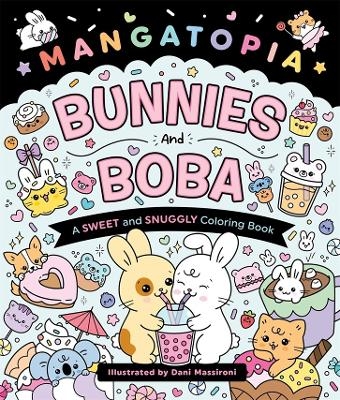 Mangatopia: Bunnies and Boba:  A Sweet and Snuggly Coloring Book - Daniela Massironi
