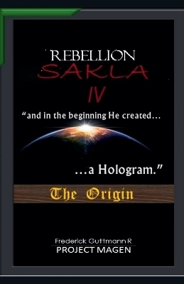 In the Beginning God Created a Hologram (The Origin) - Frederick Guttmann