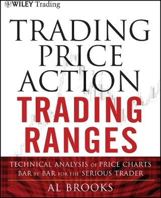 Trading Price Action Trading Ranges – Technical Analysis of Price Charts Bar by Bar for the Serious Trader