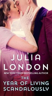The Year of Living Scandalously - Julia London