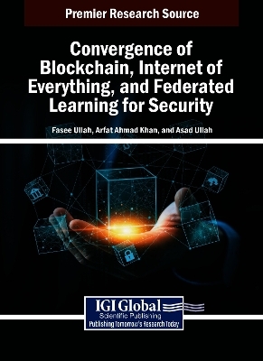 Convergence of Blockchain, Internet of Everything, and Federated Learning for Security
