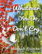Whatever You Do, Don't Cry -  Hannah Kawira