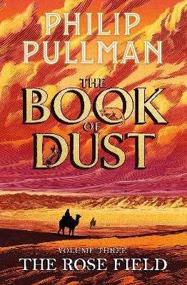 The Rose Field: The Book of Dust Volume Three - Philip Pullman