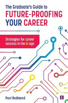 The Graduate's Guide to Future-Proofing your Career - Paul Redmond