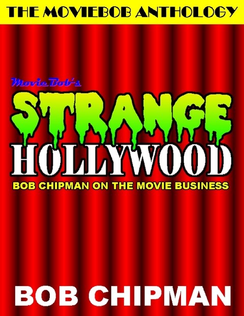 Moviebob's Strange Hollywood: Bob Chipman On the Movie Business -  Bob Chipman