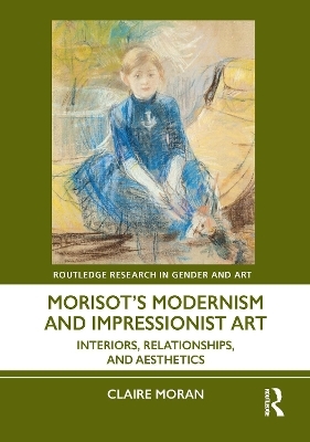Morisot&rsquo;s Modernism and Impressionist Art - Claire Moran