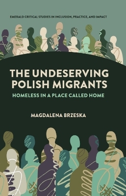 The Undeserving Polish Migrants - Magdalena Brzeska
